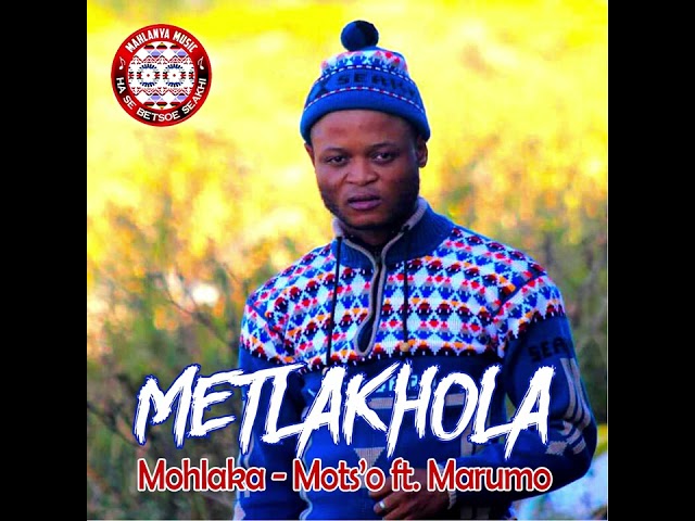Mohlaka Mots'o ft Marumo - Metlakhola class=