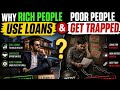 Why Rich People Use Loans Instead of Their Own Money? The Wealth Secret Revealed!