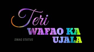 Teri Wafao Ka Ujala New Whatsapp Status In Swag Status