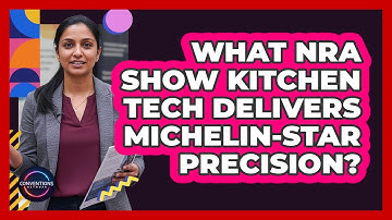 What NRA Show Kitchen Tech Delivers Michelin-star Precision? - Conventions Network