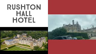 Arriving At Rushton Hall Hotel ||  English Town Rushton || Grade Listed Country House