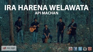 Ira Harena Welawata Api Machan #apimachan