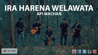 Video thumbnail of "Ira Harena Welawata  Api Machan #apimachan"