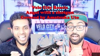 [Velo City reacts] Angel with a shotgun covered by Amatsuka Uto