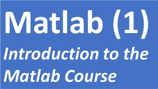 Introduction To the Matlab Course | Matlab Tutorial 1