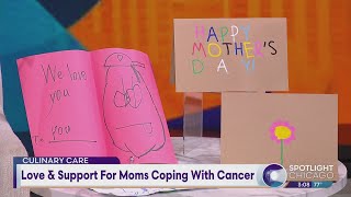 Love &amp; Support For Moms Coping With Cancer