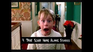 4 TRUE Scary HOME ALONE Stories