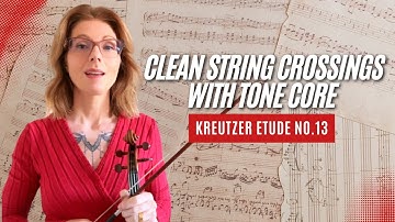 Clean String Crossings Without Losing Tone Core — Kreutzer Etude No. 13