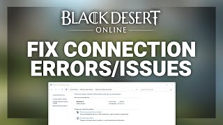 Black Desert Online – How to Fix Connection/Server Issues! | Complete 2022 Tutorial