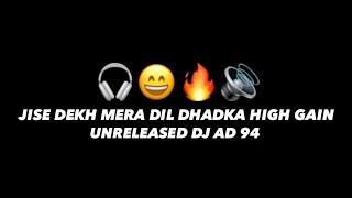JISE DEKH MERA DIL DHADKA HIGH GAIN SONG | DJ AD PRIVATE SONG|#DEEJAY_AD_94 #explore #soundcheck #dj