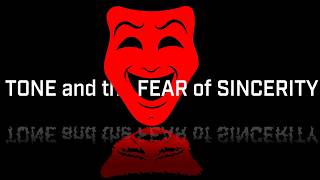 Tone and the Fear of Sincerity
