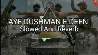 Aye Dushman E Deen || Tune Kis Koom Ko Lalkara || Slowed And Reverb || Aaryas Series || Naat ||