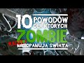 10 POWODÓW DLA KTÓRYCH ZOMBIE NIE OPANUJĄ ŚWIATA