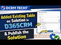 Episode 9 D365 CRM | How to Add Existing Table to Solution + Publish Step-by-Step