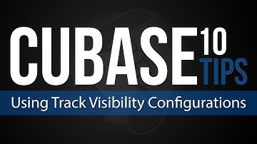 Cubase Tips: Track Visibility Configurations