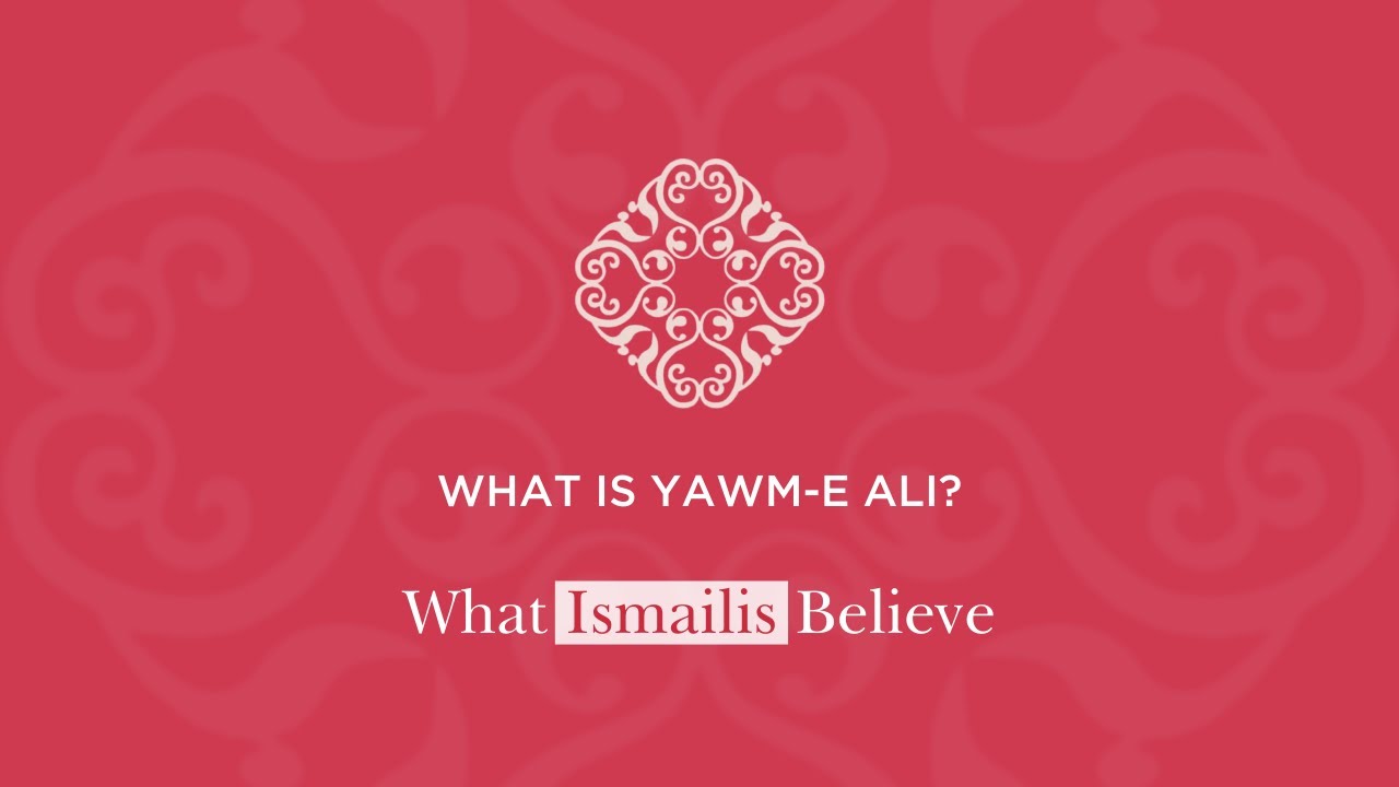 What is Yawm-e-Ali? | What Ismailis Believe