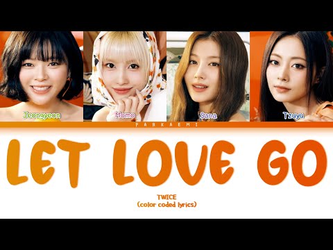 TWICE - 'LET LOVE GO' (Color Coded Lyrics Eng/Vostfr)