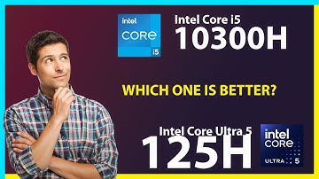 INTEL Core i5 10300H vs INTEL Core Ultra 5 125H Technical Comparison