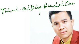 Bản sao của TÌNH ANH - ST ĐÌNH DŨNG / HOÀNG LINH Cover