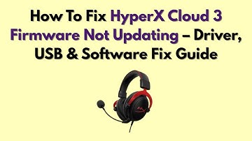 Hoe u de firmware van HyperX Cloud 3 kunt repareren die niet wordt bijgewerkt - Handleiding voor ...