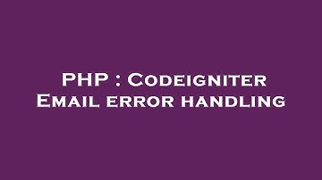 PHP : Codeigniter Email error handling