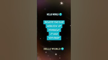 "THE OLD YOU HAS EXPIRED" HELLO WORLD 🌎 #ENLIGHTENMENT #INSPIRATION #HELLOWORLD