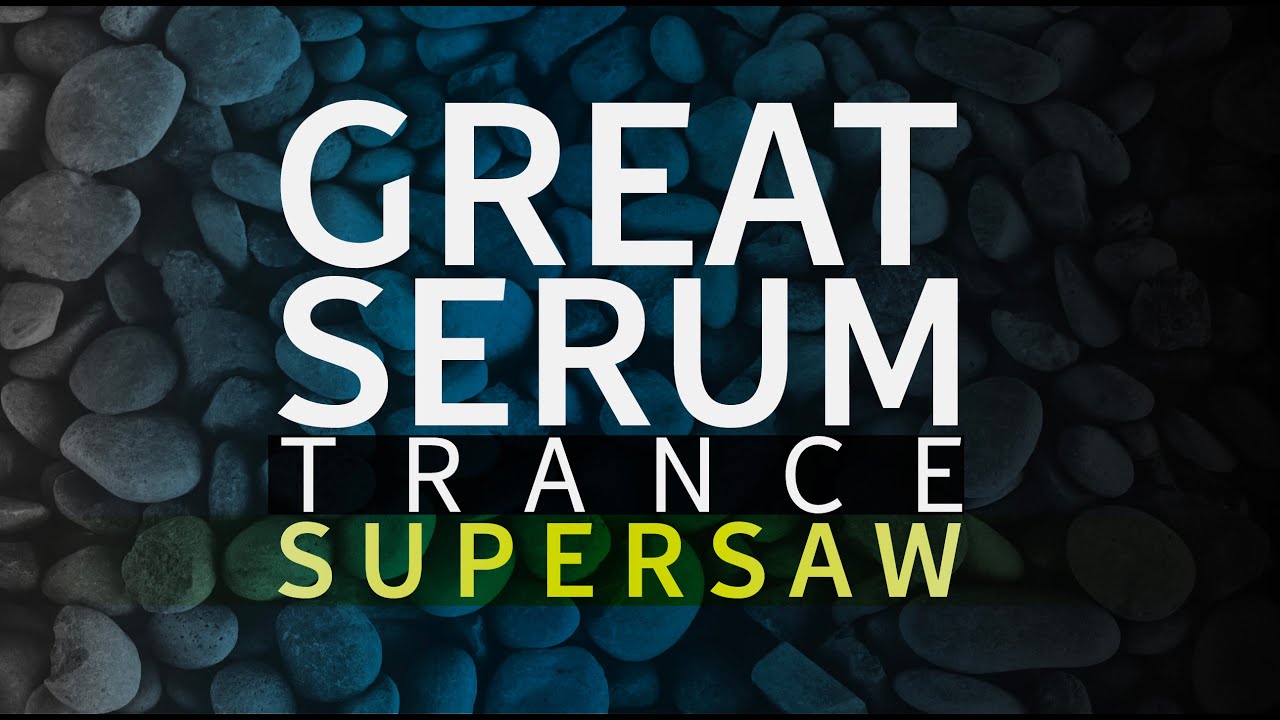 How to make a Supersaw in Serum | Trance Tutorials
