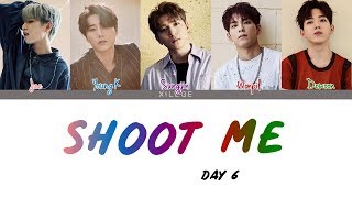 DAY6 - 'SHOOT ME' (Color Coded Lyrics Han|Rom|Eng)