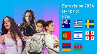 EUROVISION 2024: MY TOP 37 (NEW: 🇦🇺🇬🇷🇸🇪🇵🇹🇮🇱🇬🇪🇦🇲🇦🇿)