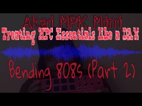 Treating MPC ESSENTIALS Like a DAW: "Bending 808s" (Part 2) Akai MPK Mini