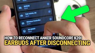 How To Reconnect Anker Soundcore K20i Earbuds After Disconnecting: Guide!