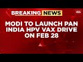 Breaking News: PM Modi To Launch HPV Vaccine Drive For Girls On Feb 28; Gardasil 4 To Be Given Free