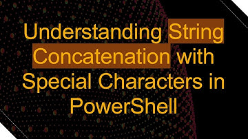 Understanding String Concatenation with Special Characters in PowerShell
