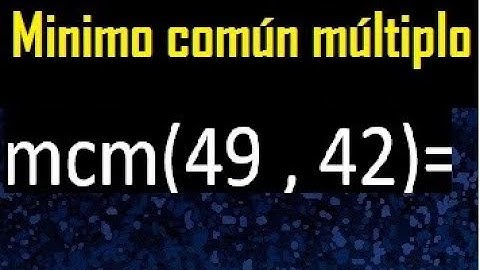 Minimo comun multiplo de 49 y 42 . mcm 49 y 42