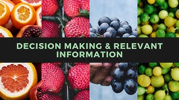 Decision Making and Relevant Information (Chapter 4) Part 3