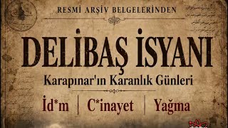 Karapınarda İd*M Ve C*Nayet: Delibaş İsyanı