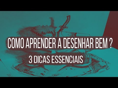 COMO APRENDER A DESENHAR BEM - 3 DICAS INDISPENSÁVEIS