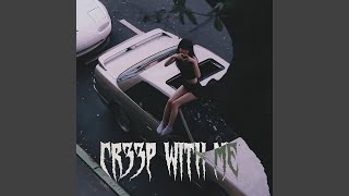 CR33P WITH ME - YXRE DXZE