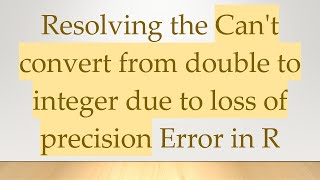 Resolving the Can't convert from double to integer due to loss of precision Error in R Net Worth