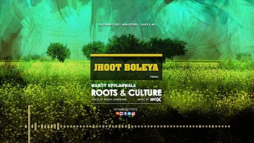 Jhoot Boleya - Manjit Upplanwala - Roots & Culture - Music by AMX - PROMO