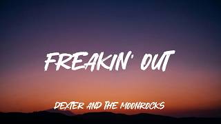 Freakin’ Out - Dexter and The Moonrocks (Lyrics)