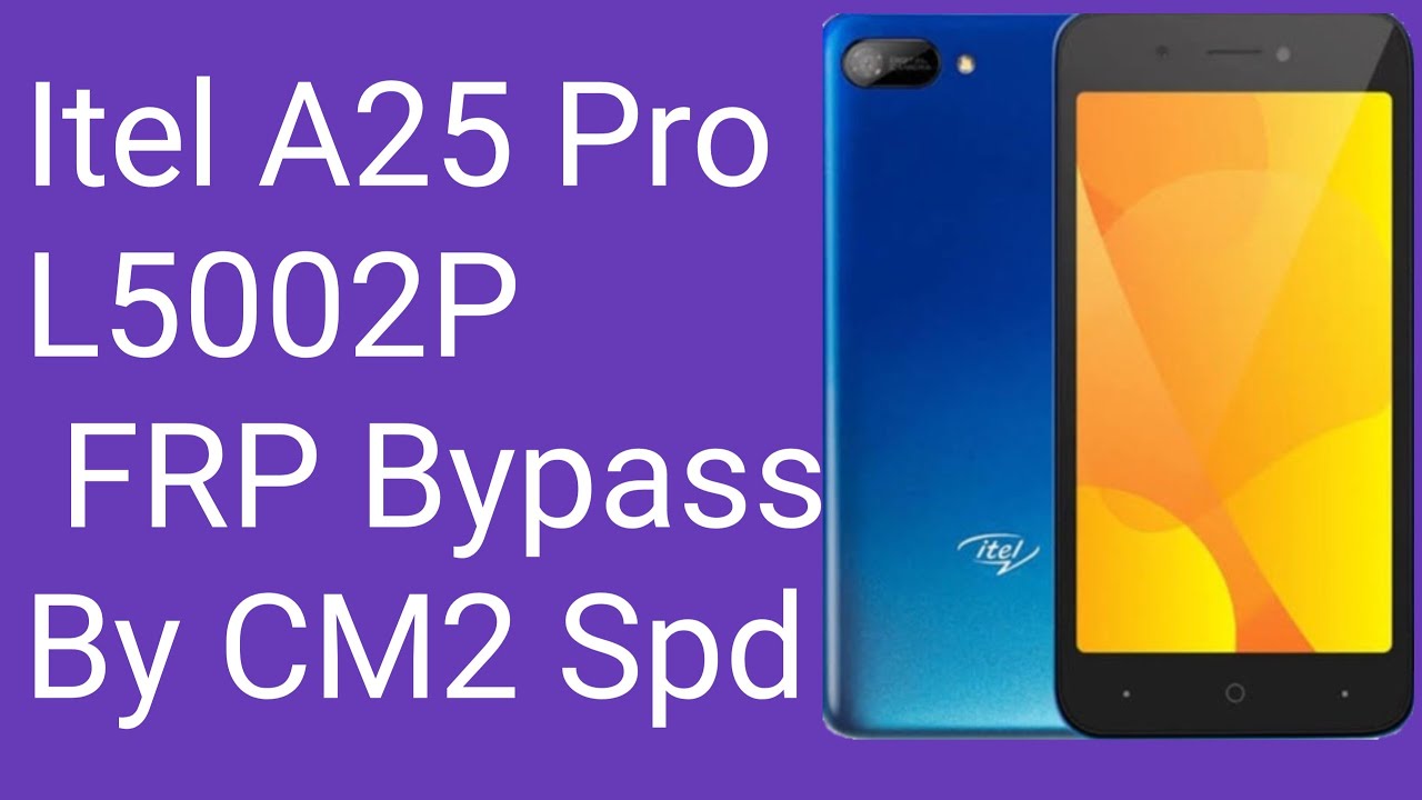 Itel A25 Pro (L5002P) FRP Bypass By CM2 Spd