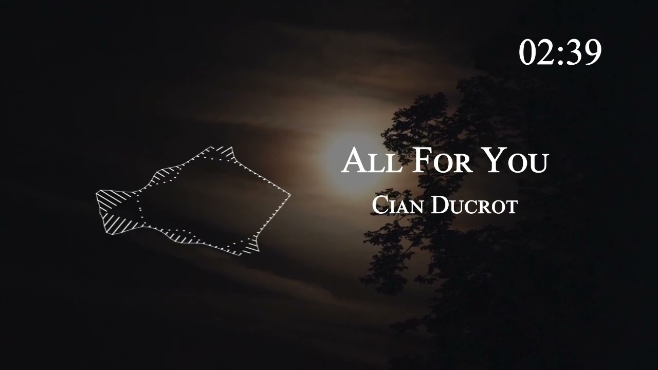 Cian Ducrot All For You YouTube Cian Ducrot All For You YouTube