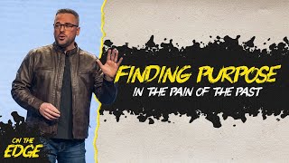 On The Edge | Part 1 - Finding Purpose in The Pain of The Past | Pastor Adam Bishop
