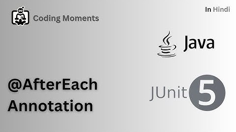 12| AfterEach Annotation in Junit | Junit5 Lecture for Beginners in Hindi