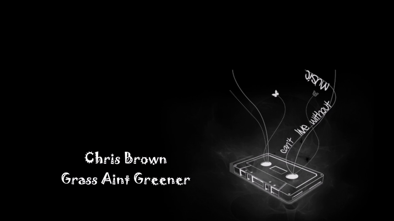 Chris Brown Grass Aint Greener - YouTube