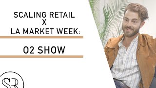 Scaling Retail x LA Market Week: O2 Show