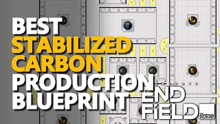 Best Stabilized Carbon Production Blueprint for Xiranite Fast Production Arknights Endfield