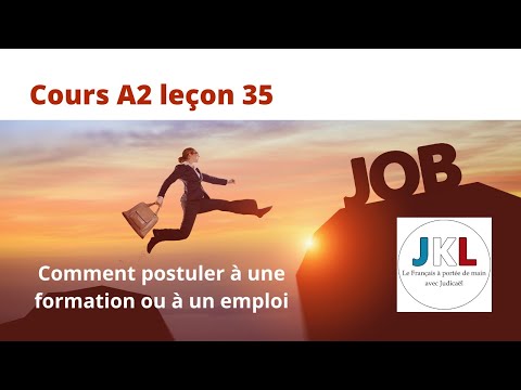 JKL - Cours A2 leçon 35 - Comment postuler à une formation ou un emploi