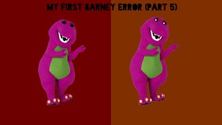 My First Barney Error (Part 5)